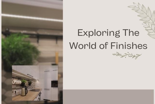 Exploring The World of Finishes